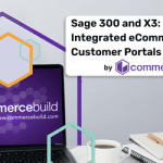 Sage 300 and X3: Fully Integrated eCommerce and Customer Portals